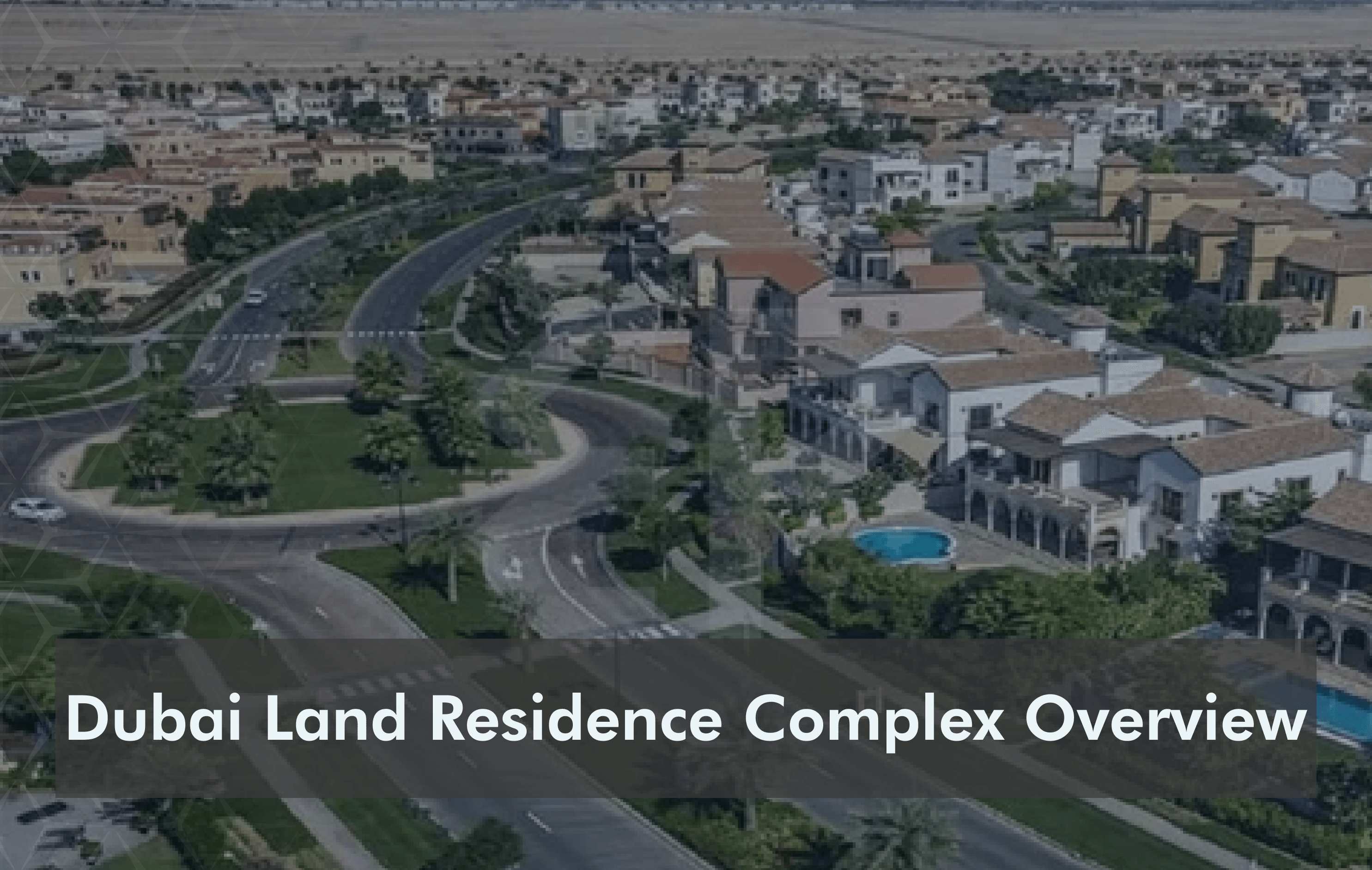 Dubai Land Residence Complex Overview