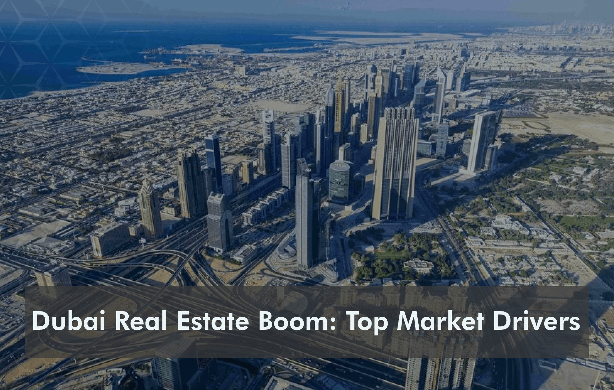 Dubai Real Estate Boom Top Market Drivers